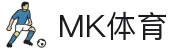 MK(体育科技有限公司)体育·官方网站